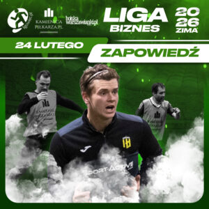 Dzień meczowy 24. lutego, Ligowiec Biznes! 1 zima 2026 zapowiedz biznes ligowiec 24 liutego
