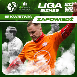 Dzień meczowy – 15. kwietnia, Ligowiec Biznes! 1 zima 2026 zapowiedz biznes ligowiec