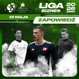 Dzień meczowy – 13. maja, Ligowiec Biznes! 1 zima 2026 zapowiedz biznes ligowiec 13 maja